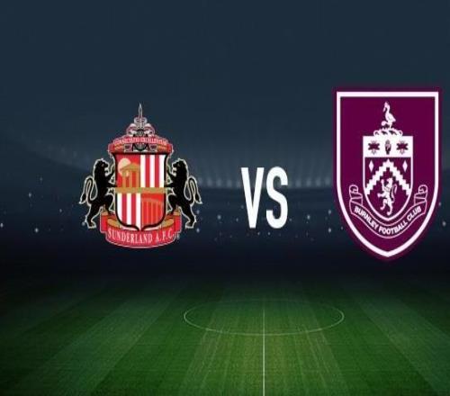 桑德兰vs伯恩利：穆杰莱、布罗贝伊首发，凯尔沃克、杜布拉夫卡出战