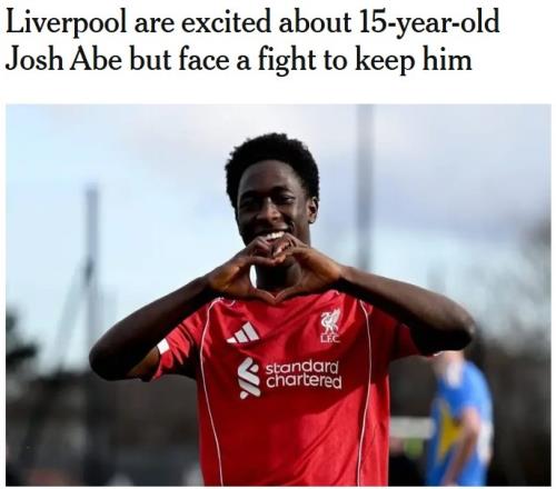 利物浦希望留住15岁青训人才乔希阿贝多家英超球队对此保持关注_英超直播