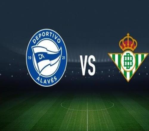 阿拉維斯vs皇家貝蒂斯：阿萊尼亞、洪尼奧托首發，安東尼、巴坎布出戰